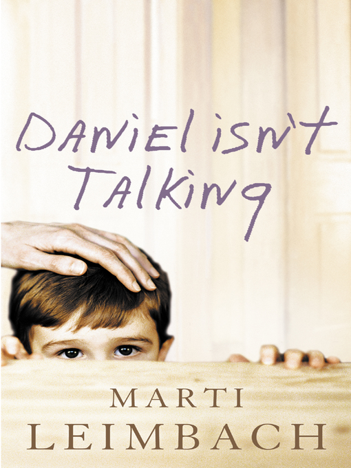 Title details for Daniel Isn't Talking by Marti Leimbach - Available